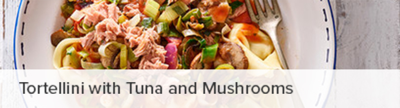 Tortellini with Tuna and Mushrooms